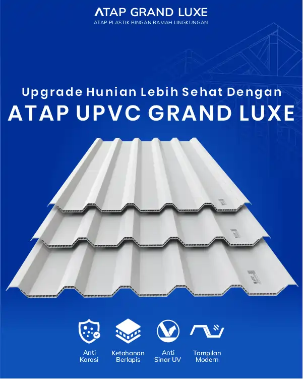 05 Upgrade Hunian Lebih Sehat Dengan Atap UPVC Grand Luxe