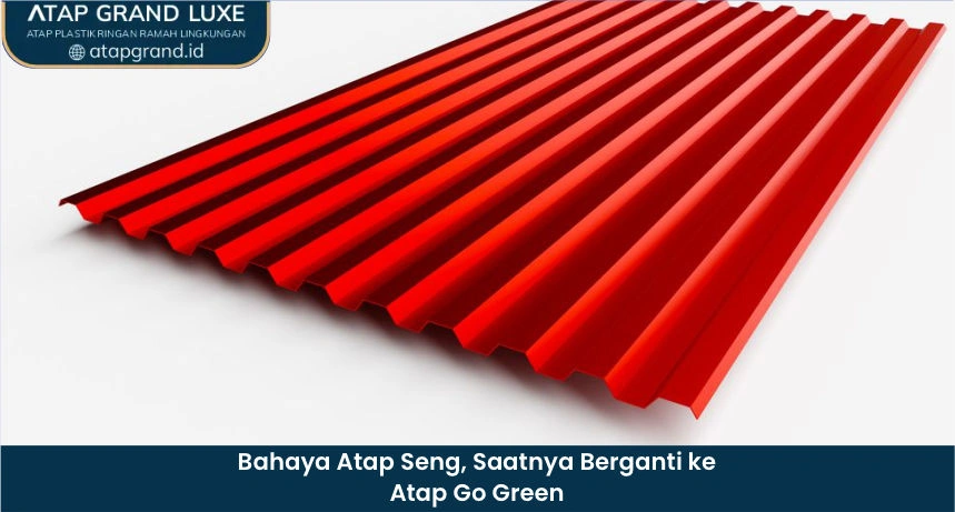 Bahaya Atap Seng, Saatnya Berganti ke Atap Go Green