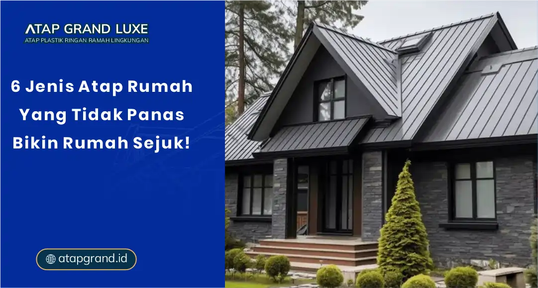 6 Jenis Atap Rumah yang Tidak Panas, Bikin Rumah Sejuk!