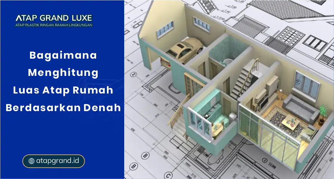 Bagaimana Menghitung Luas Atap Rumah Berdasarkan Denah?
