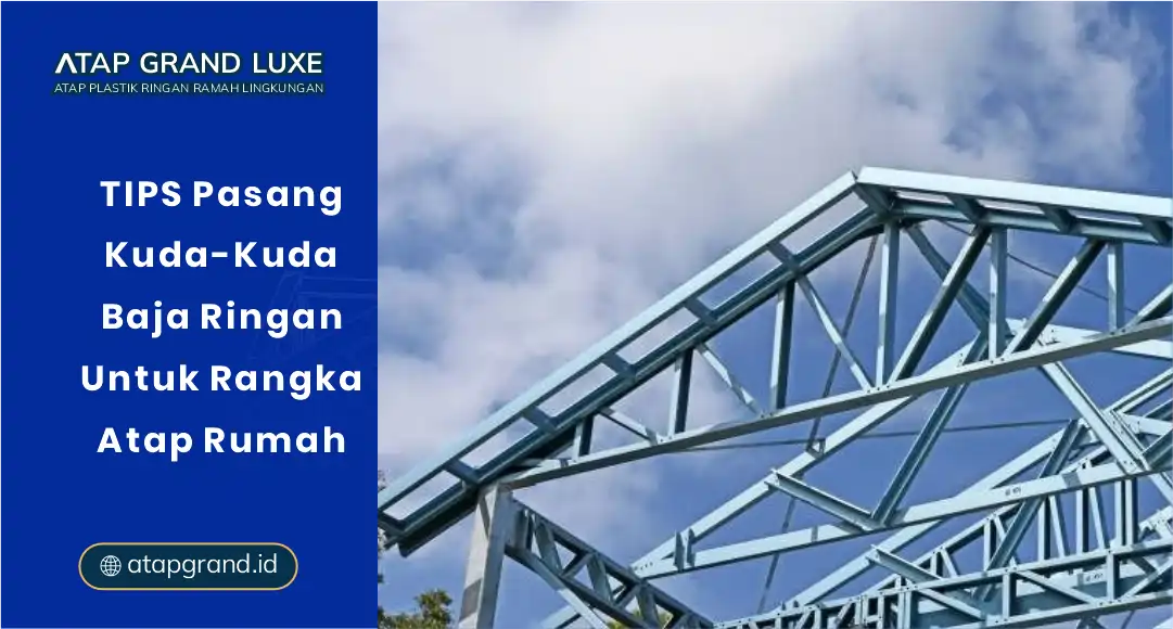 Tips Pasang Kuda-Kuda Baja Ringan untuk Rangka Atap Rumah