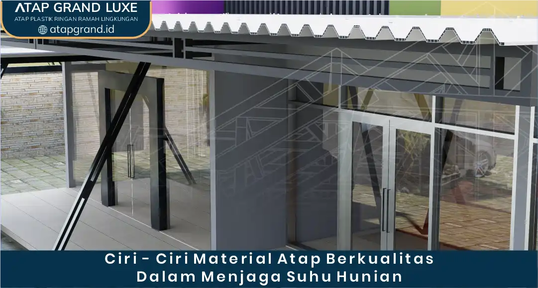 02 Ciri-Ciri Material Atap Berkualitas dalam Menjaga Suhu Hunian