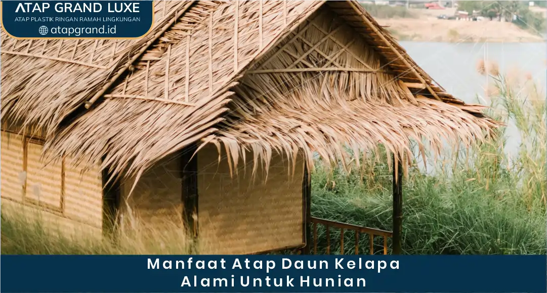 Manfaat Atap Daun Kelapa Alami Untuk Hunian