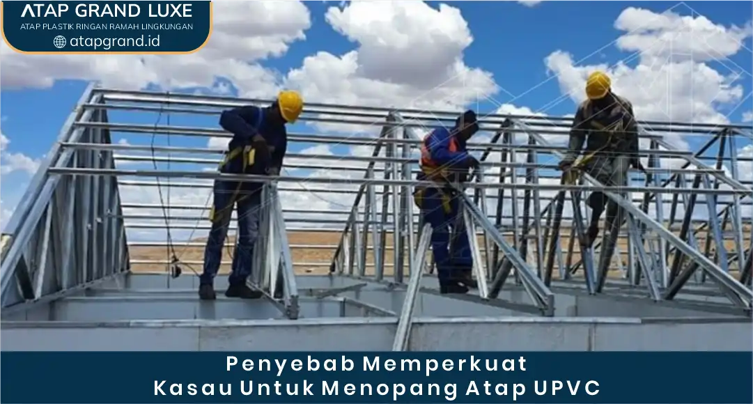 02 Penyebab Memperkuat Kasau Untuk Menopang Atap UPVC