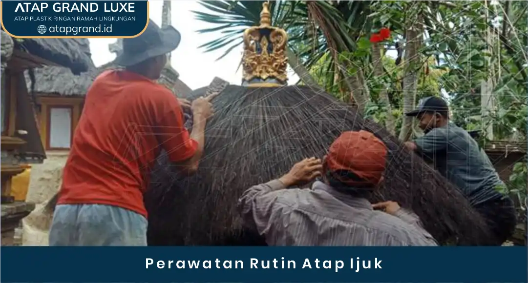 03 Perawatan Rutin Atap Ijuk