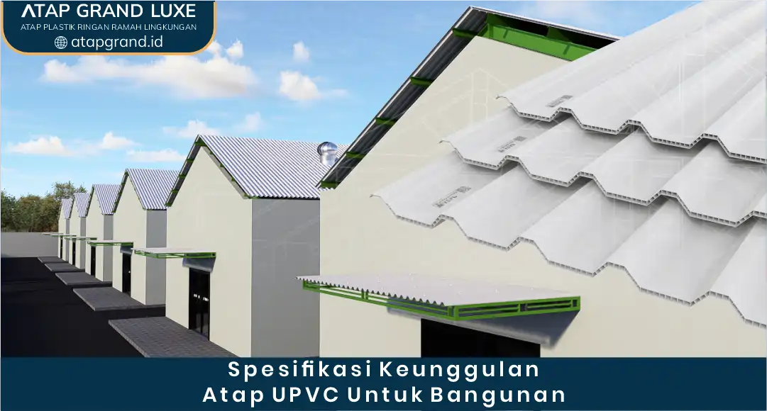 03 Spesifikasi Keunggulan Atap UPVC untuk Bangunan
