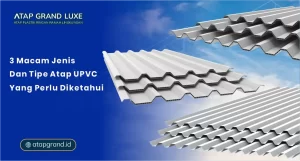 3 Macam Jenis dan Tipe Atap UPVC yang Perlu Diketahui