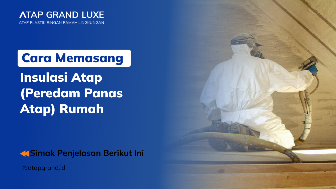 01 Cara Memasang Insulasi Atap (Peredam Panas Atap) Rumah 01 Cara Memasang Insulasi Atap (Peredam Panas Atap) Rumah