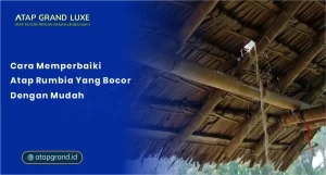 Cara Memperbaiki Atap Rumbia yang Bocor dengan Mudah