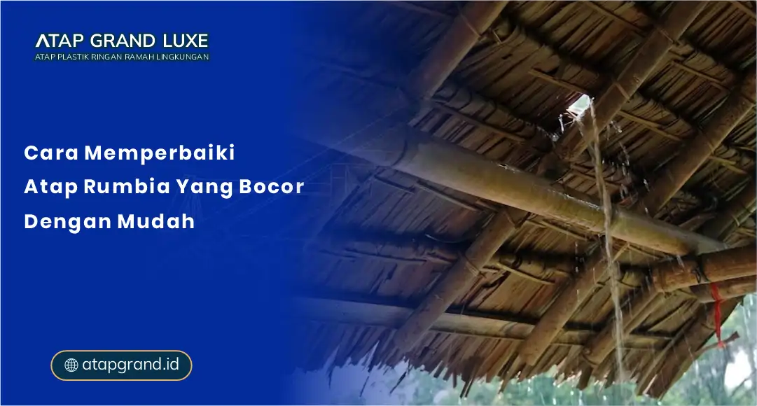 01 Cara Memperbaiki Atap Rumbia yang Bocor dengan Mudah