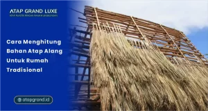Cara Menghitung Bahan Atap Alang untuk Rumah Tradisional