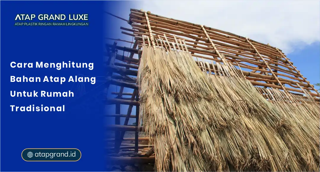 01 Cara Menghitung Bahan Atap Alang untuk Rumah Tradisional