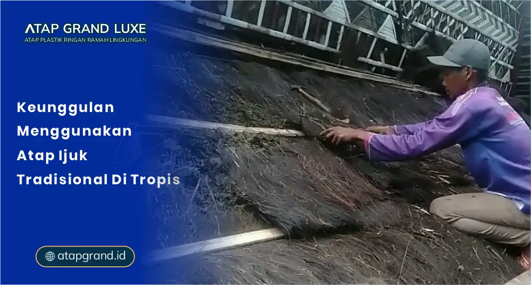01 Keunggulan Menggunakan Atap Ijuk Tradisional di Tropis 01 Keunggulan Menggunakan Atap Ijuk Tradisional di Tropis