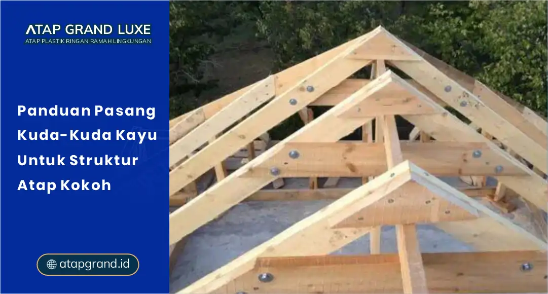 01 Panduan Pasang Kuda-Kuda Kayu untuk Struktur Atap Kokoh
