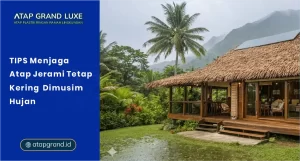 Tips Menjaga Atap Jerami Tetap Kering di Musim Hujan