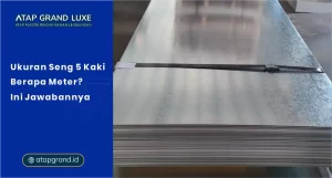 Ukuran Seng 5 Kaki Berapa Meter? Ini Jawabannya