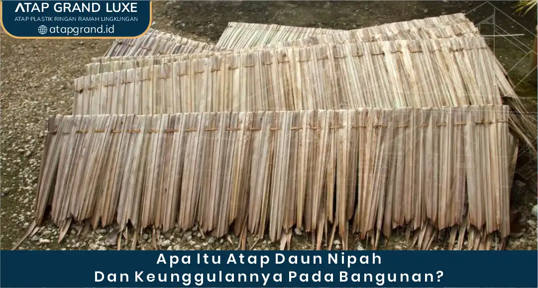 02 Apa itu Atap Daun Nipah dan Keunggulannya pada Bangunan