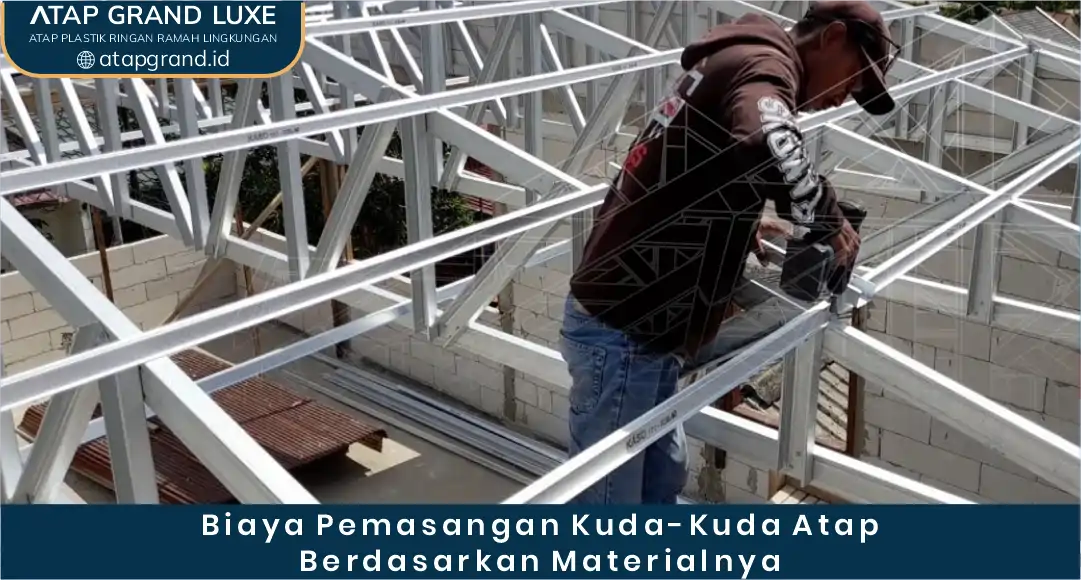 02 Biaya Pemasangan Kuda-Kuda Atap Berdasarkan Materialnya