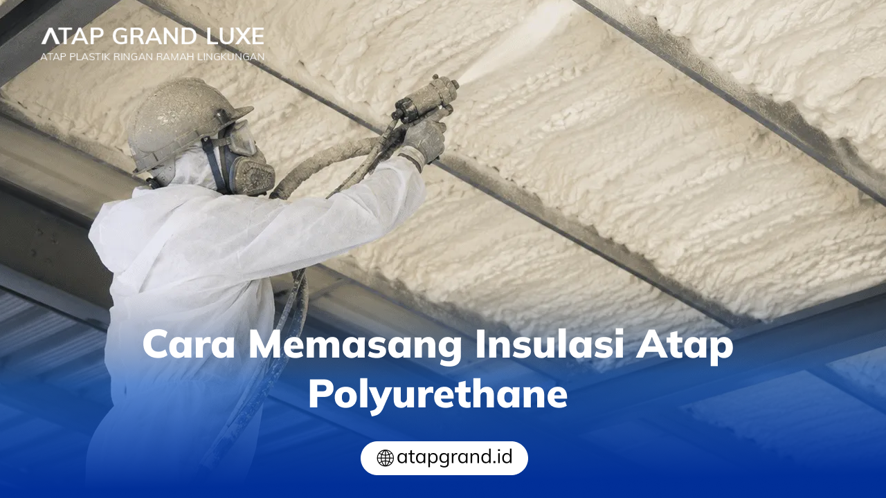 02 Cara Memasang Insulasi Atap Polyurethane
