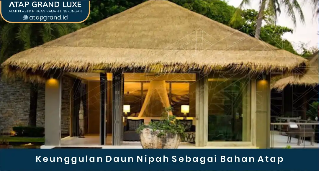 02 Keunggulan Daun Nipah Sebagai Bahan Atap