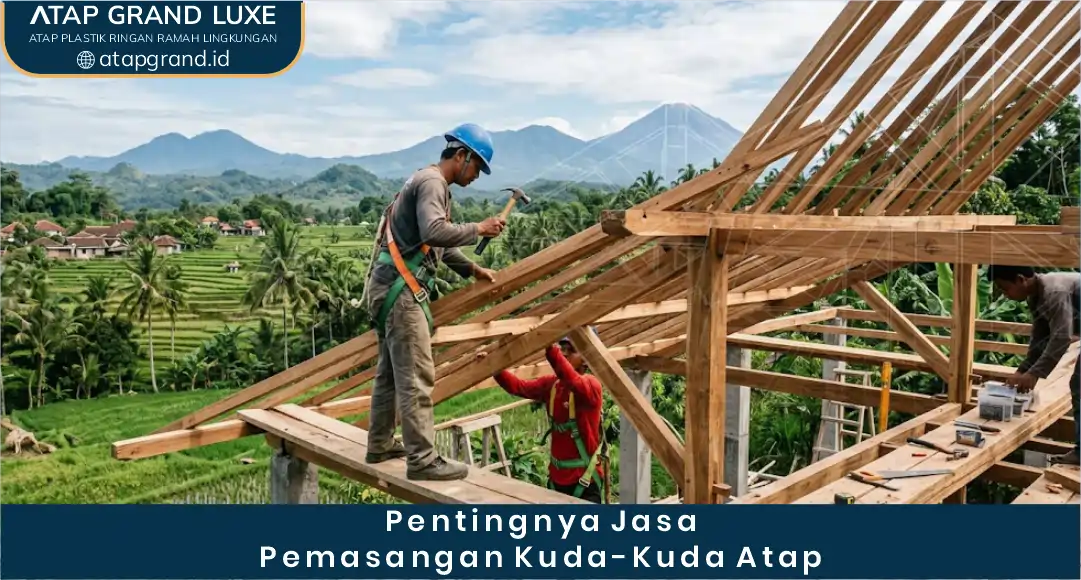 Pentingnya Jasa Pemasangan Kuda Kuda Atap