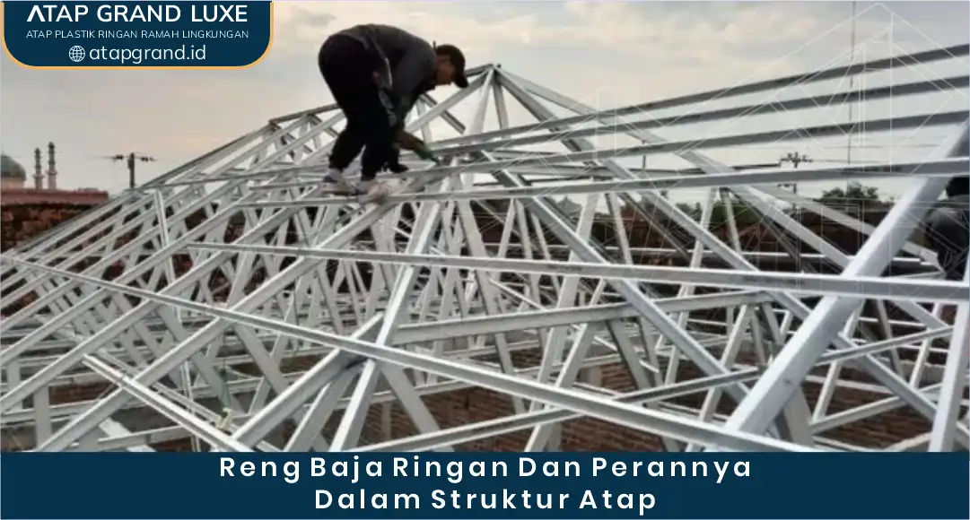 02 Reng Baja Ringan dan Perannya dalam Struktur Atap