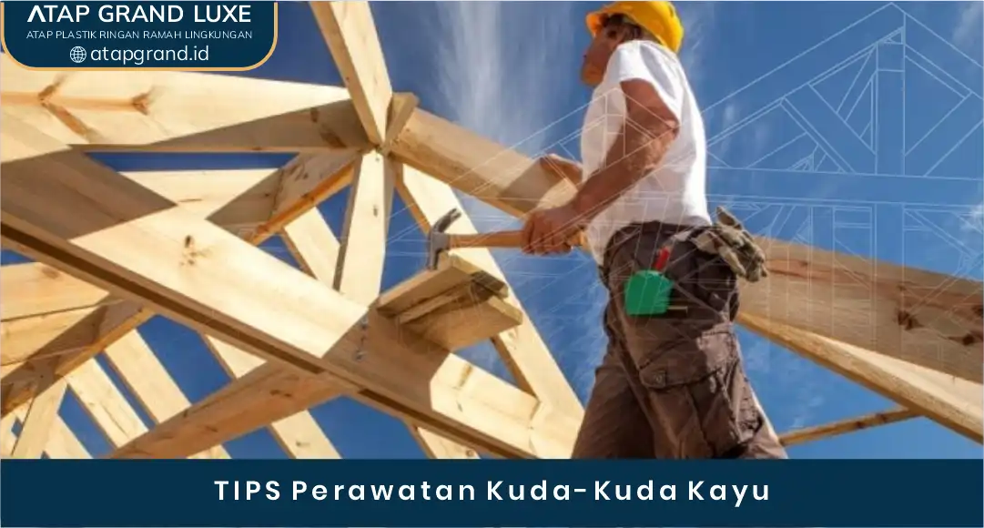 02 TIPS Perawatan Kuda-Kuda Kayu