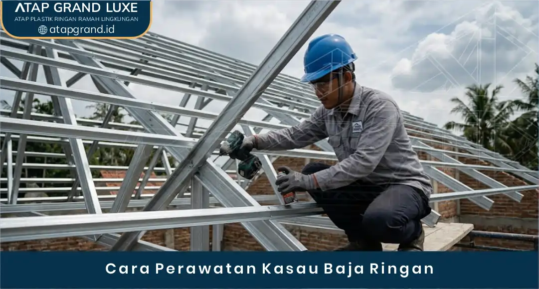 03 Cara Perawatan Kasau Baja Ringan