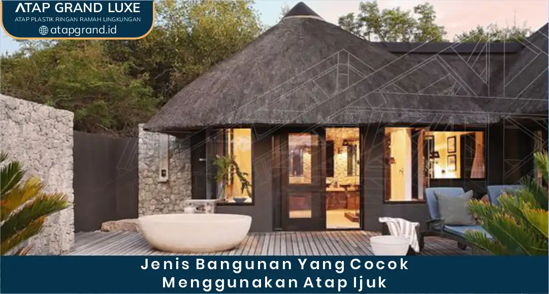 03 Jenis Bangunan yang Cocok Menggunakan Atap Ijuk