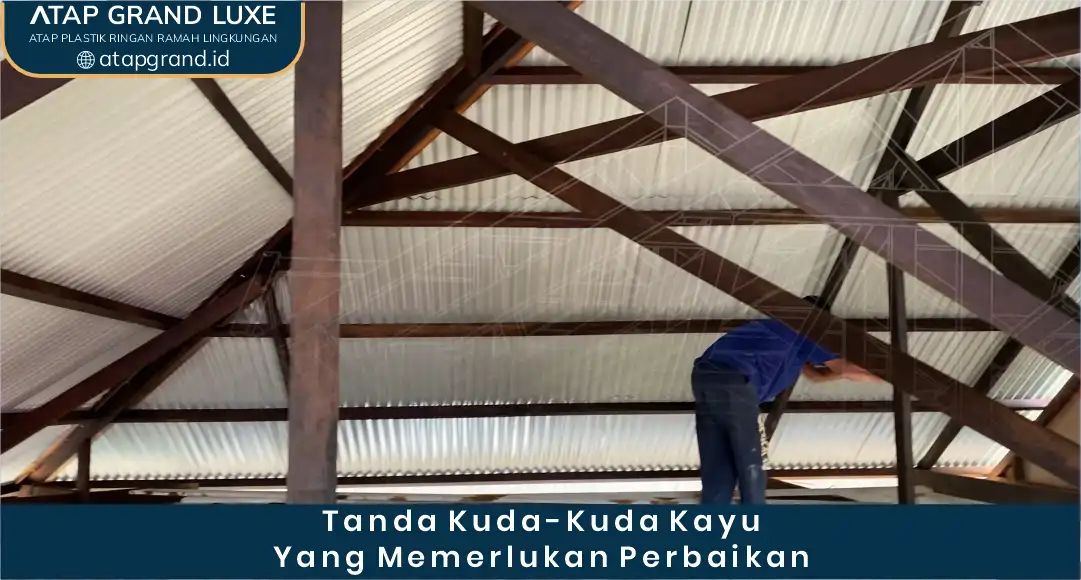 03 Tanda Kuda-Kuda Kayu yang Memerlukan Perbaikan