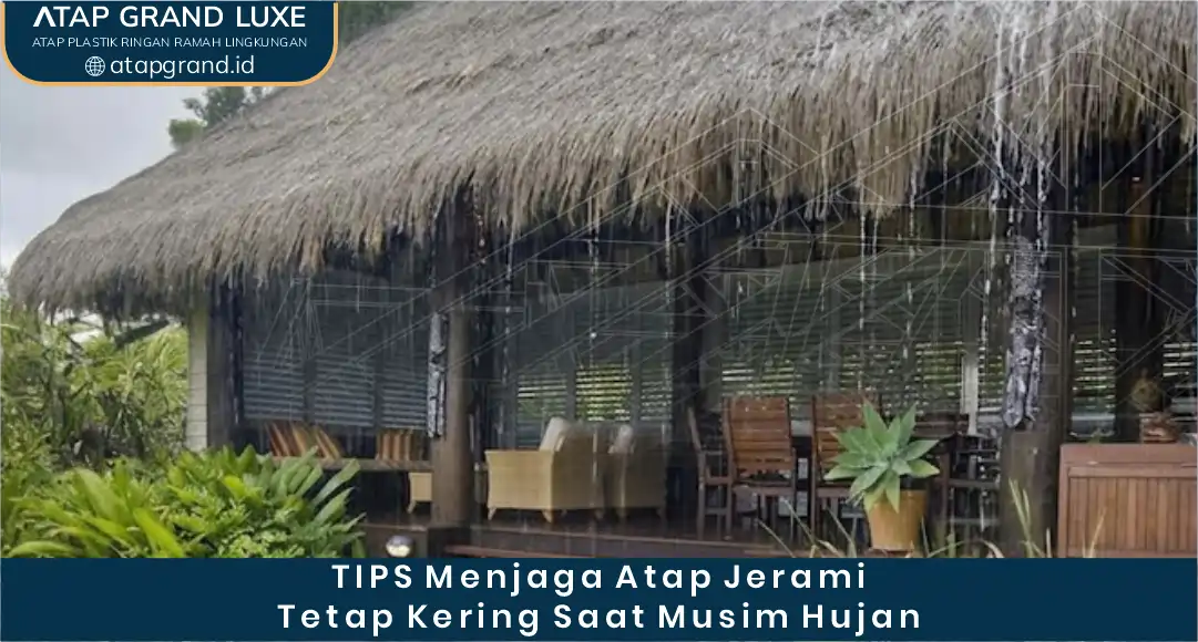 03 Tips Menjaga Atap Jerami Tetap Kering Saat Musim Hujan