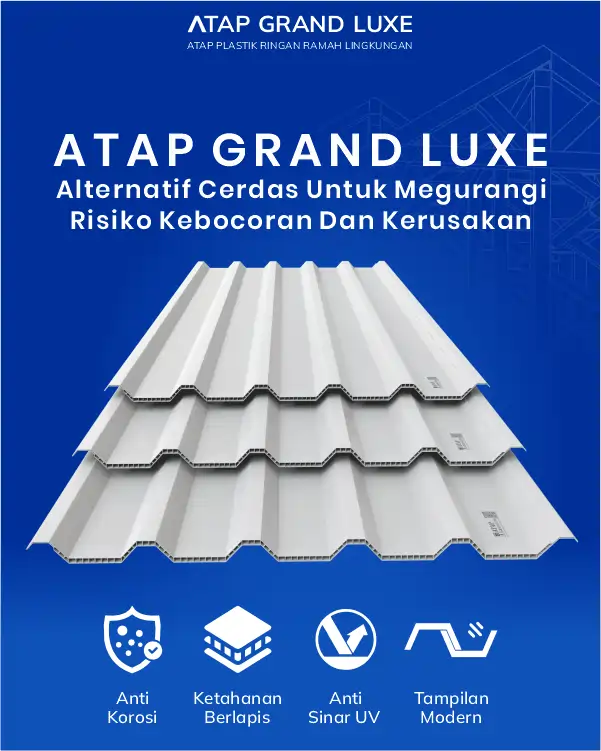 04 Atap Grand Luxe, Alternatif Cerdas untuk Mengurangi Risiko Kebocoran dan Kerusakan