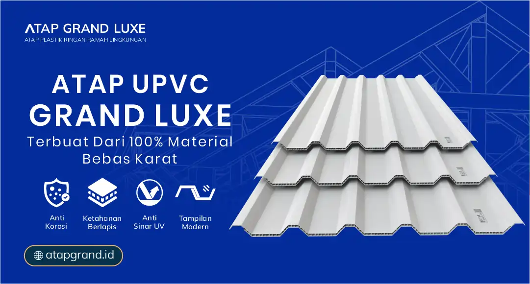 04 Atap UPVC Grand Luxe Terbuat dari Material 100% Bebas Karat