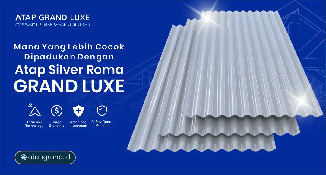 Mana Lebih Cocok Dipadukan dengan Atap Silver Roma?
