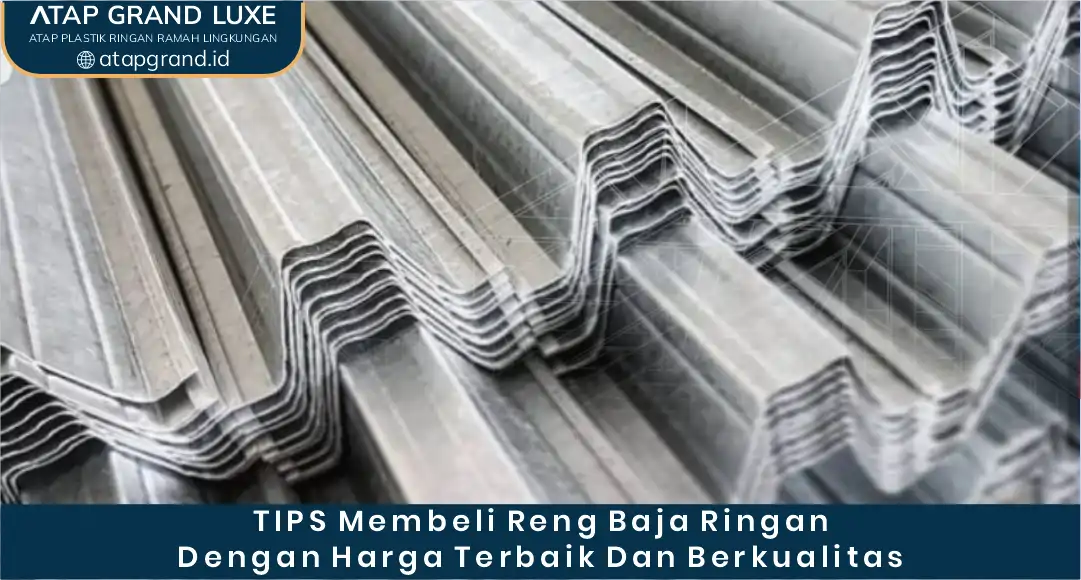 04 Tips Membeli Reng Baja Ringan dengan Harga Terbaik dan Berkualitas