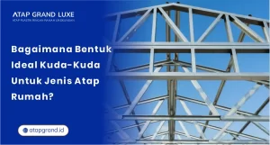 Bagaimana Bentuk Ideal Kuda-Kuda untuk Jenis Atap Rumah?