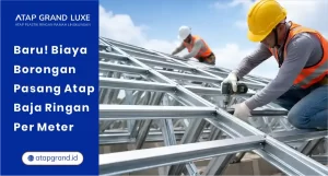 Baru! Biaya Borongan Pasang Atap Baja Ringan Per Meter
