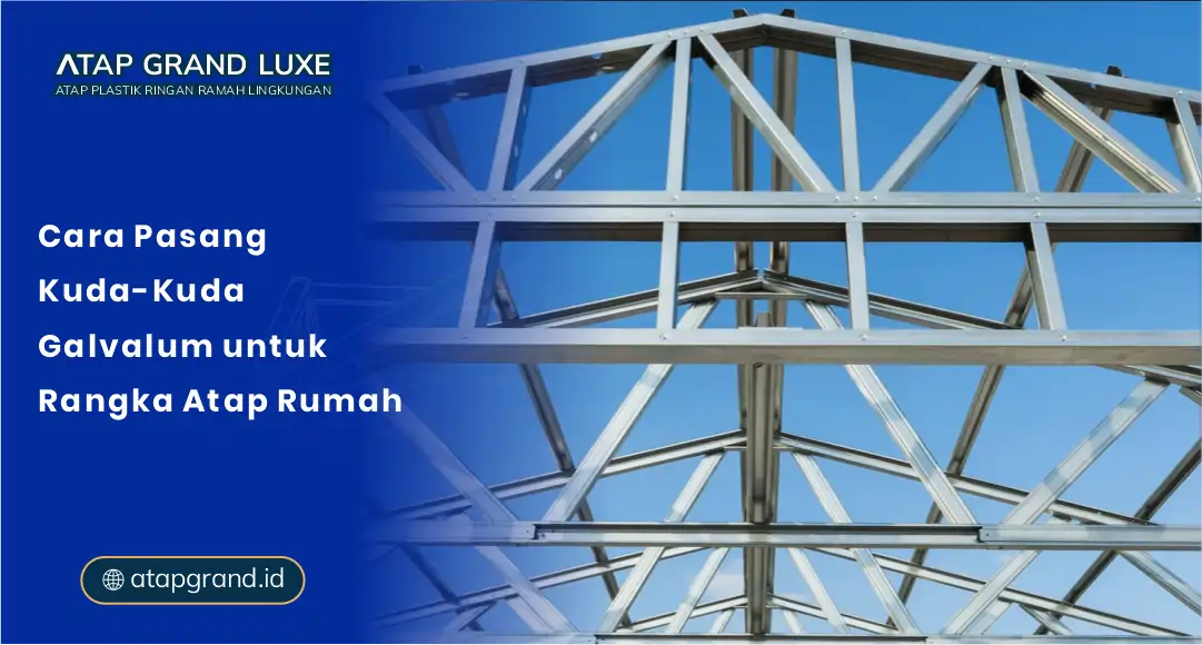 01 Cara Pasang Kuda-Kuda Galvalum untuk Rangka Atap Rumah