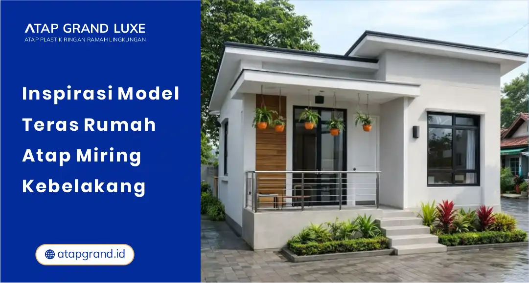 Inspirasi Model Teras Rumah Atap Miring ke Belakang