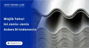 Wajib Tahu! Ini Jenis – Jenis Asbes di Indonesia