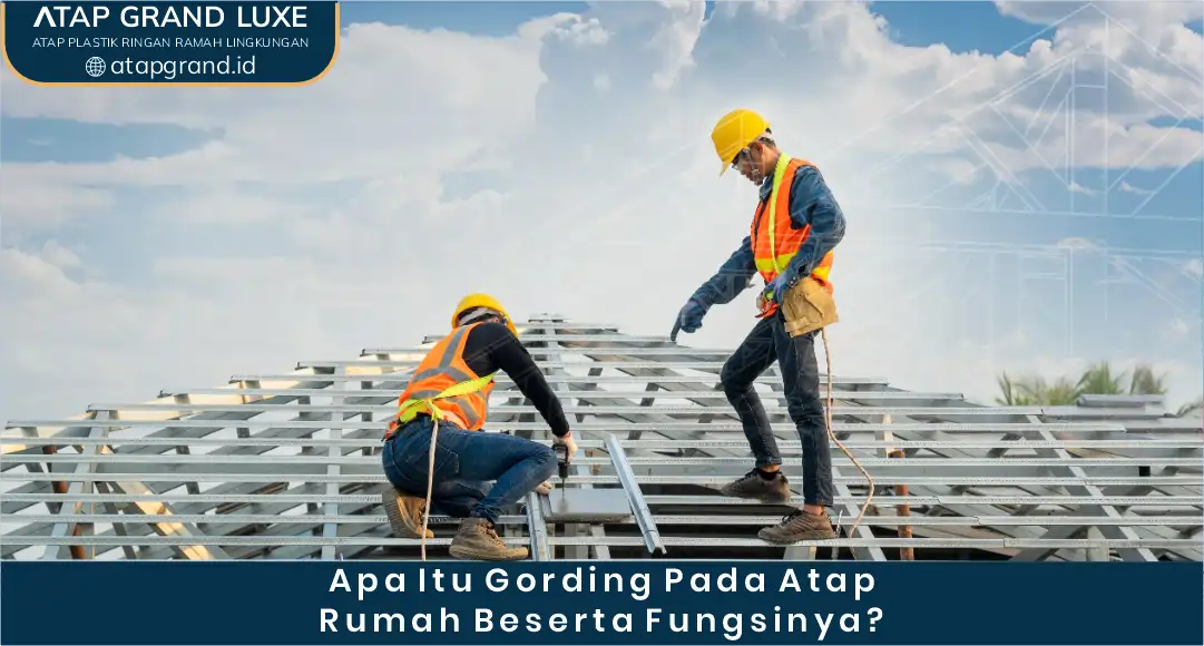 02 Apa itu Gording pada Atap Rumah Beserta Fungsinya