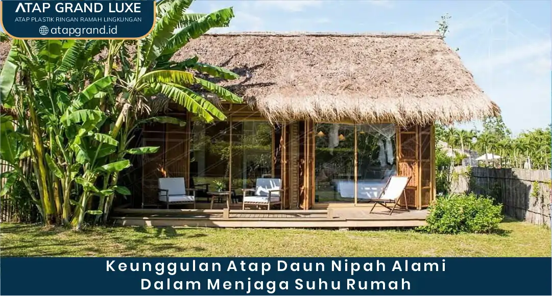 02 Keunggulan Atap Daun Nipah Alami dalam Menjaga Suhu Rumah