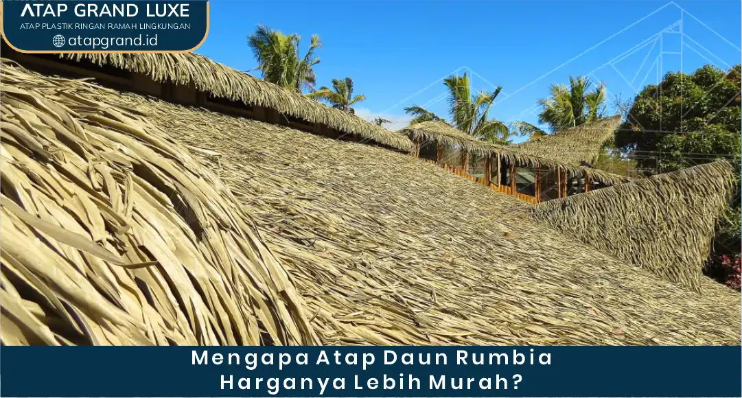 02 Mengapa Atap Daun Rumbia Harganya Lebih Murah
