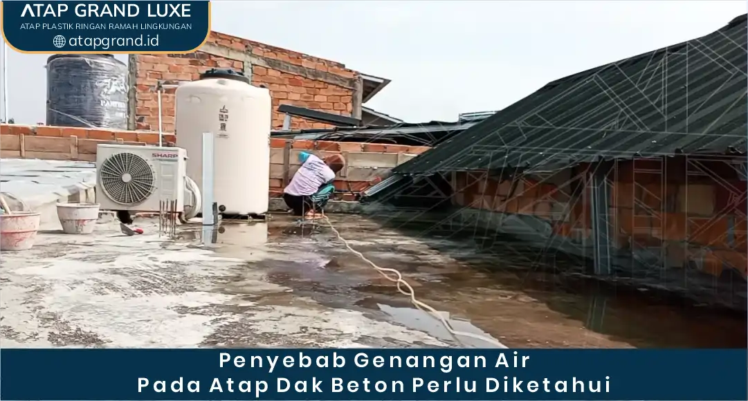 02 Penyebab Genangan Air pada Atap Dak Beton Perlu Diketahui