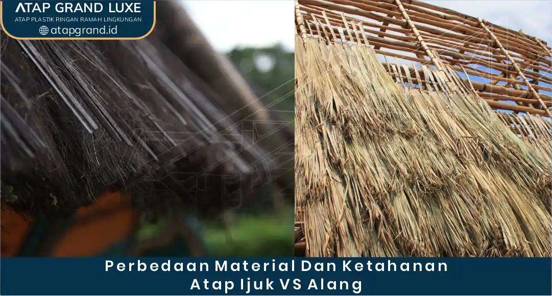 02 Perbedaan Material dan Ketahanan Atap Ijuk vs Alang