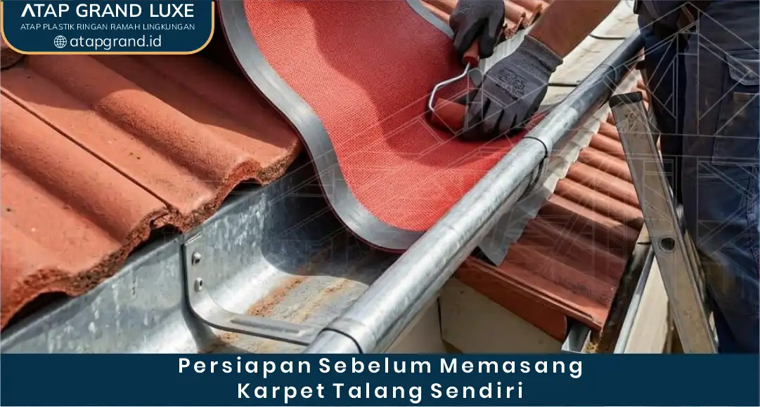 Persiapan Sebelum Memasang Karpet Talang Sendiri