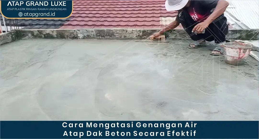 03 Cara Mengatasi Genangan Air Atap Dak Beton Secara Efektif