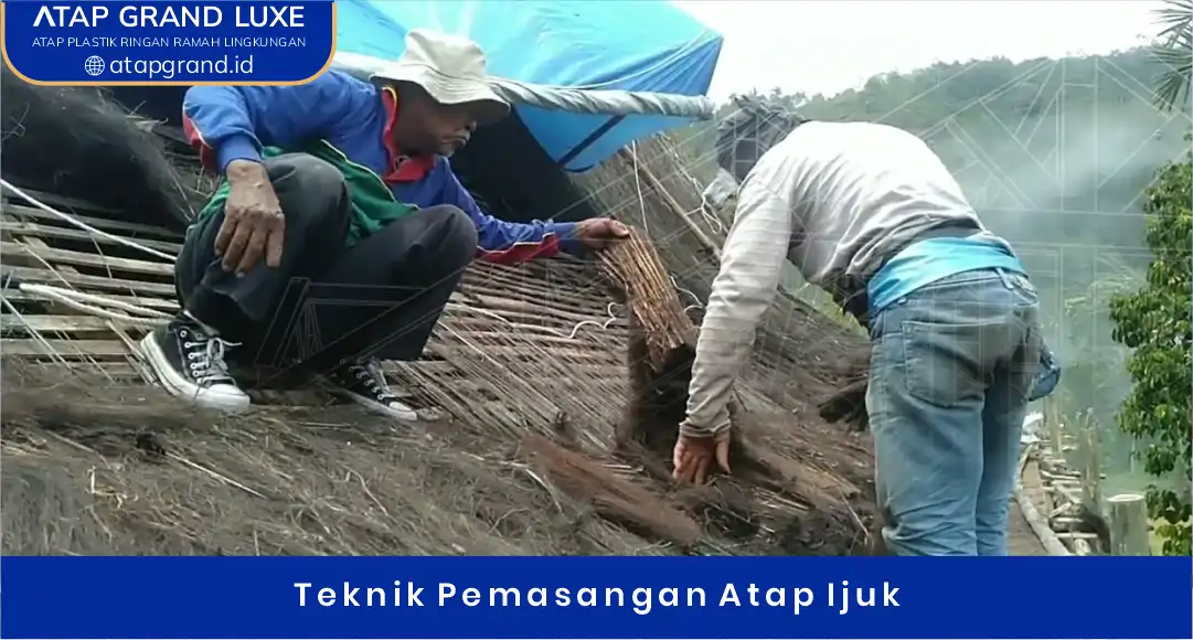 03 Teknik Pemasangan Atap Ijuk