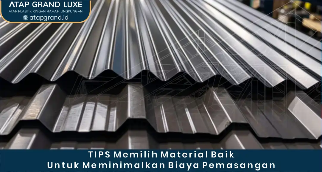 03 Tips Memilih Material Baik untuk Meminimalkan Biaya Pemasangan