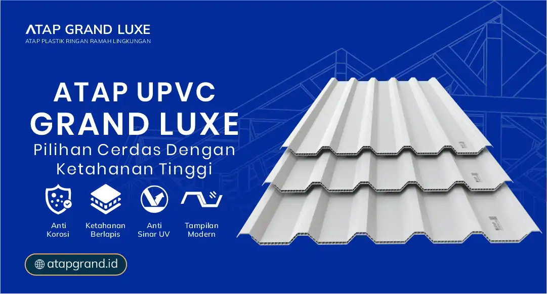04 Atap Grand Luxe Pilihan Cerdas dengan Ketahanan Tinggi